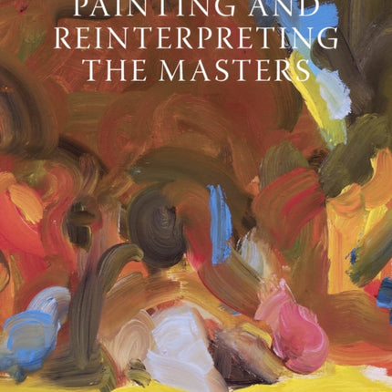 Painting and Reinterpreting the Masters