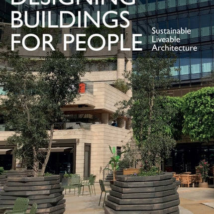 Designing Buildings for People: Sustainable liveable architecture