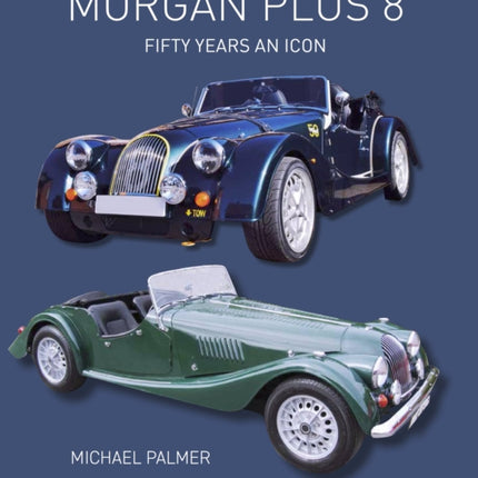 Morgan Plus 8: Fifty Years an Icon