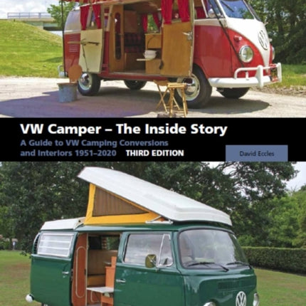 VW Camper - The Inside Story: A Guide to VW Camping Conversions and Interiors 1951-2012 Third Edition