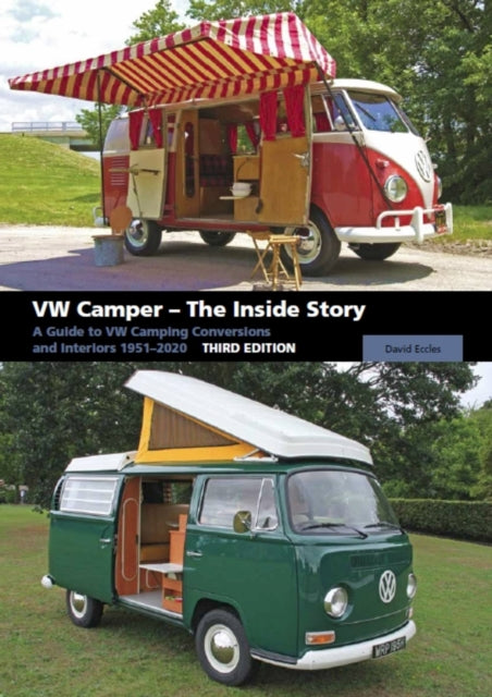 VW Camper - The Inside Story: A Guide to VW Camping Conversions and Interiors 1951-2012 Third Edition