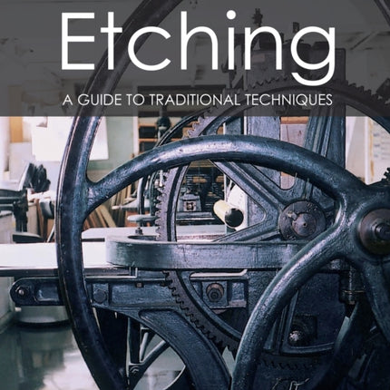 Etching: A guide to traditional techniques