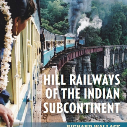 Hill Railways of the Indian Subcontinent