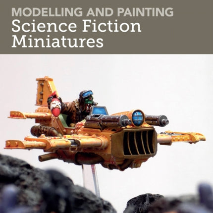 Modelling and Painting Science Fiction Miniatures