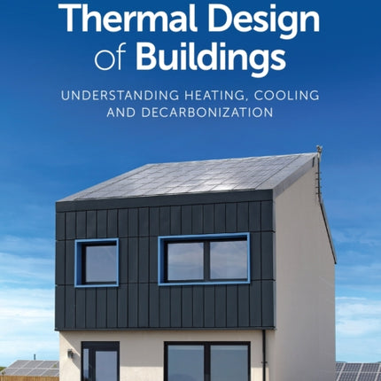 Thermal Design of Buildings: Understanding Heating, Cooling and Decarbonisation