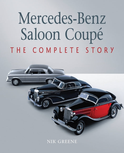 Mercedes-Benz Saloon Coupe: The Complete Story