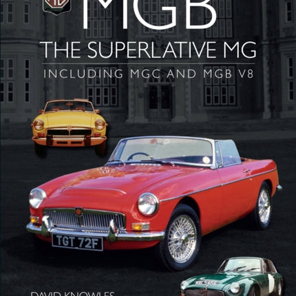 MGB - The superlative MG: Including MGC and MGB V8