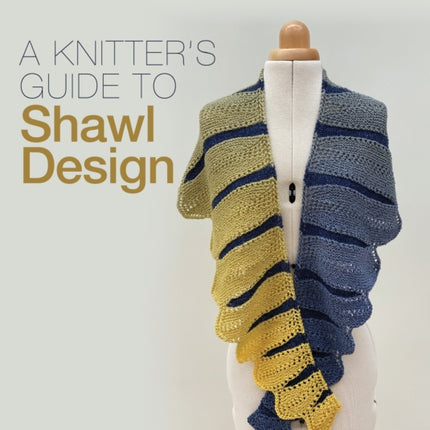 Knitter's Guide to Shawl Design