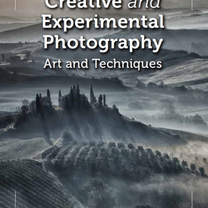 Creative and Experimental Photography: Art and Techniques