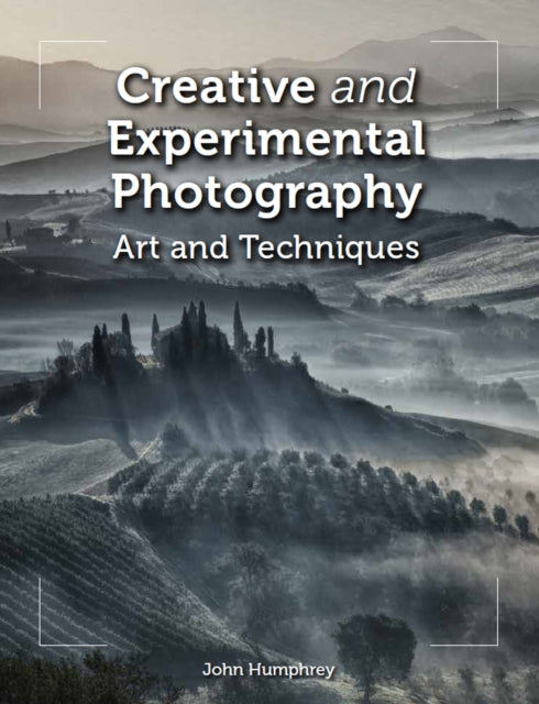 Creative and Experimental Photography: Art and Techniques