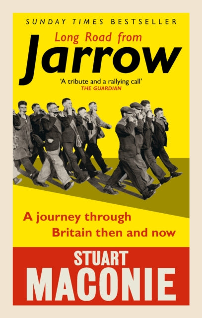 Long Road from Jarrow: A journey through Britain then and now