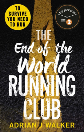 The End of the World Running Club: The ultimate race against time post-apocalyptic thriller