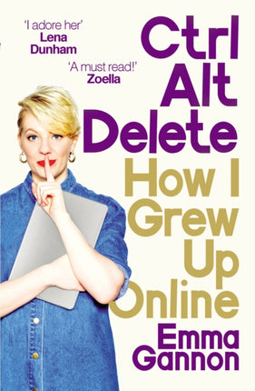 Ctrl, Alt; Delete: How I Grew Up Online