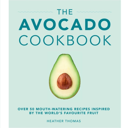 The Avocado Cookbook