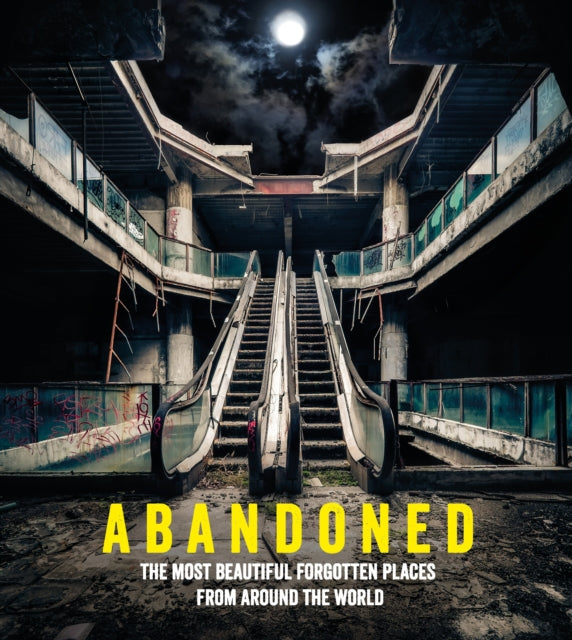 Abandoned: The most beautiful and forgotten