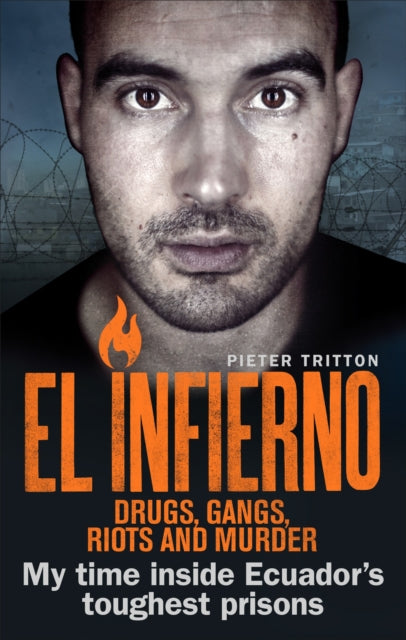 El Infierno: Drugs, Gangs, Riots and Murder: My