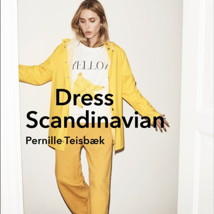 Dress Scandinavian: Style your Life and Wardrobe