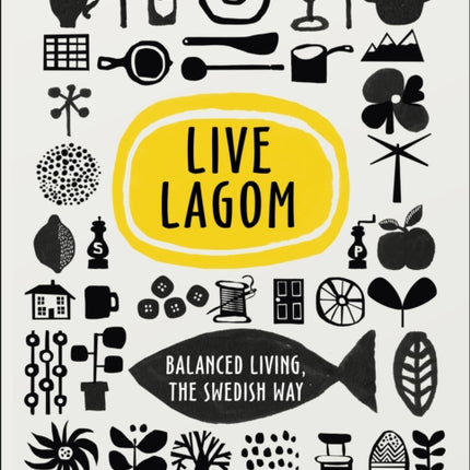 Live Lagom: Balanced Living, The Swedish Way