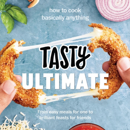 Tasty Ultimate Cookbook: How to cook basically anything, from easy meals for one to brilliant feasts for friends