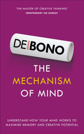 The Mechanism of Mind: Understand how your mind works to maximise memory and creative potential