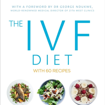 The IVF Diet: The plan to support IVF treatment and help couples conceive