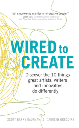 Wired to Create: Discover the 10 things great artists, writers and innovators do differently