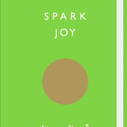 Spark Joy: An Illustrated Guide to the Japanese Art of Tidying