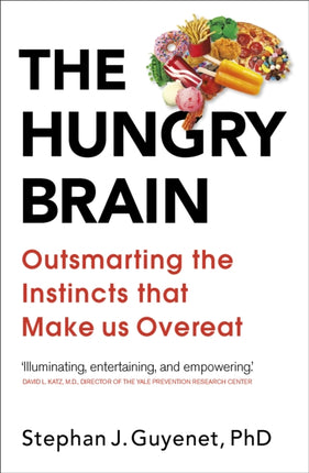 The Hungry Brain: Outsmarting the Instincts That