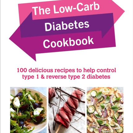 The Low-Carb Diabetes Cookbook: 100 delicious recipes to help control type 1 and reverse type 2 diabetes