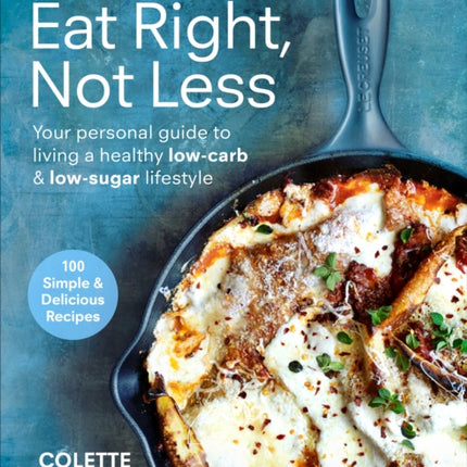 Atkins: Eat Right, Not Less: Your personal guide to living a healthy low-carb and low-sugar lifestyle