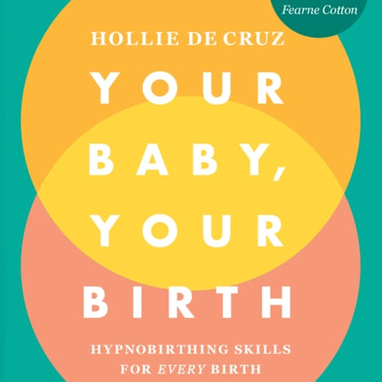 Your Baby, Your Birth: Hypnobirthing Skills For Every Birth