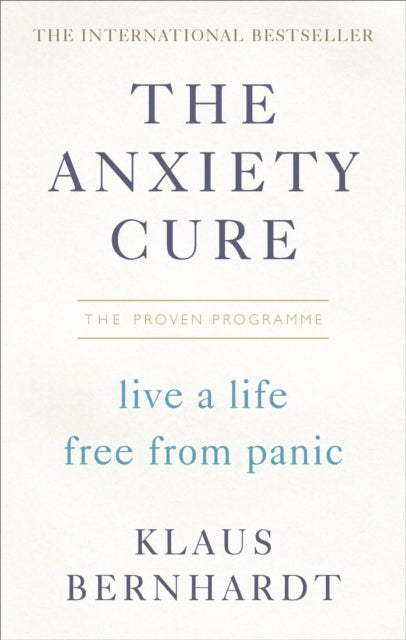 The Anxiety Cure: Live a Life Free From Panic in Just a Few Weeks