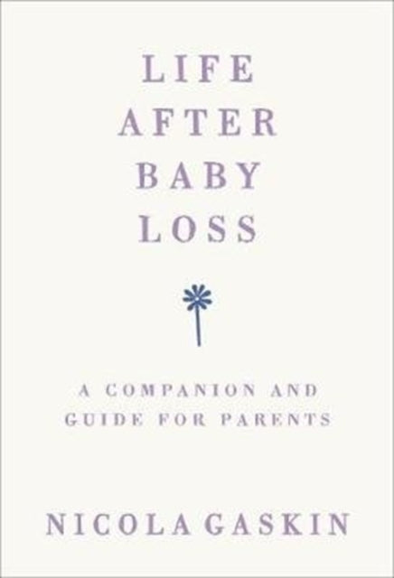 Life After Baby Loss: A Companion and Guide for