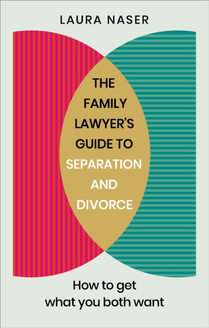 The Family Lawyer’s Guide to Separation and Divorce: How to Get What You Both Want