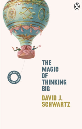 The Magic of Thinking Big: (Vermilion Life