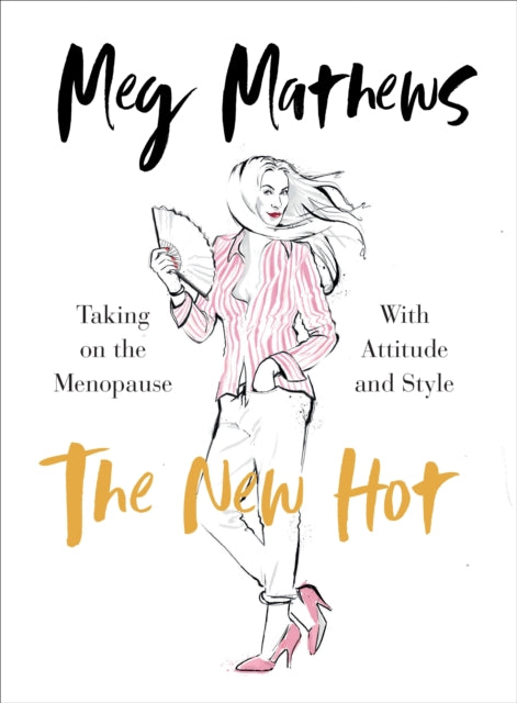 The New Hot: Taking on the Menopause with Attitude and Style