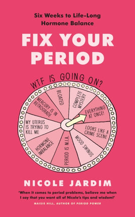 Fix Your Period: Six Weeks to Life-Long Hormone Balance