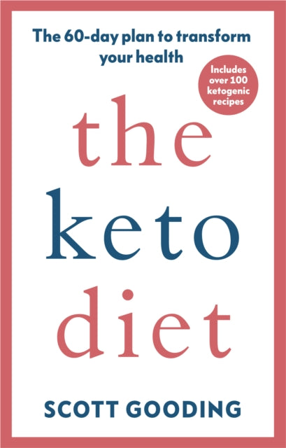 The Keto Diet: A 60-day protocol to boost your health