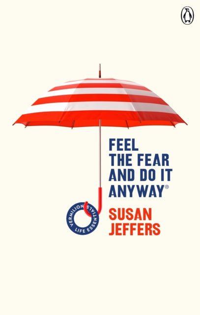 Feel The Fear And Do It Anyway: (Vermilion Life