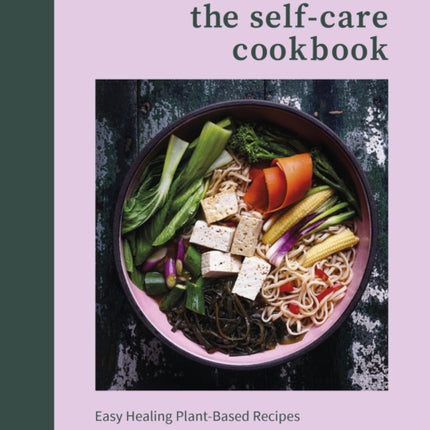 The Self-Care Cookbook: Easy Healing Plant-Based