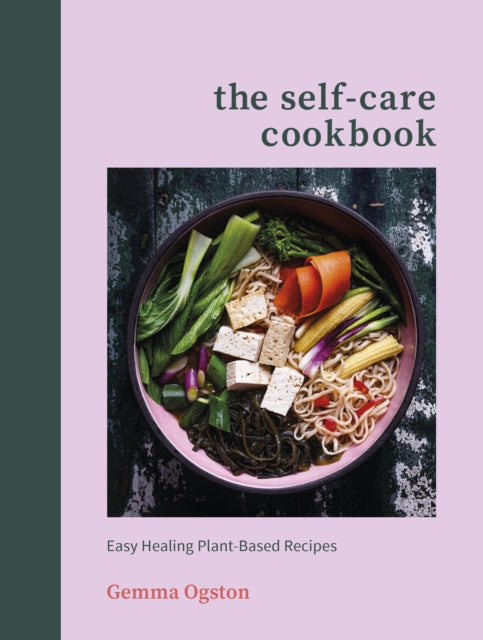 The Self-Care Cookbook: Easy Healing Plant-Based