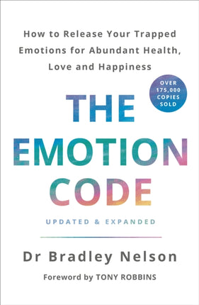 The Emotion Code: How to Release Your Trapped Emotions for Abundant Health, Love and Happiness