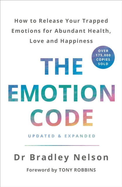 The Emotion Code: How to Release Your Trapped Emotions for Abundant Health, Love and Happiness