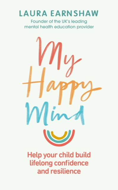 My Happy Mind: Help your child build life-long