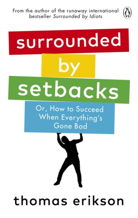 Surrounded by Setbacks: Or, How to Succeed When Everything's Gone Bad