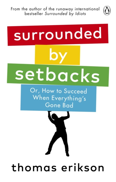 Surrounded by Setbacks: Or, How to Succeed When Everything's Gone Bad