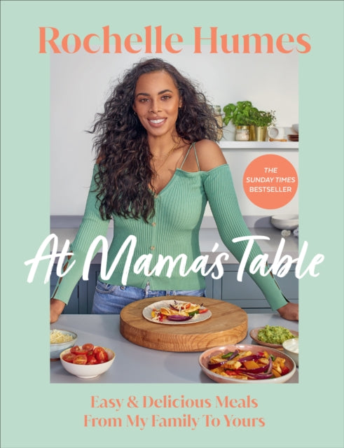 At Mama’s Table: Easy & Delicious Meals From My Family To Yours