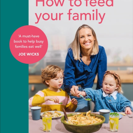 How to Feed Your Family: Your one-stop guide to creating healthy meals everyone will enjoy