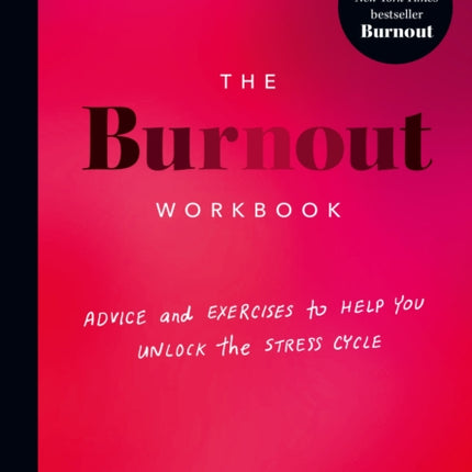 The Burnout Workbook: Advice and Exercises to Help You Unlock the Stress Cycle