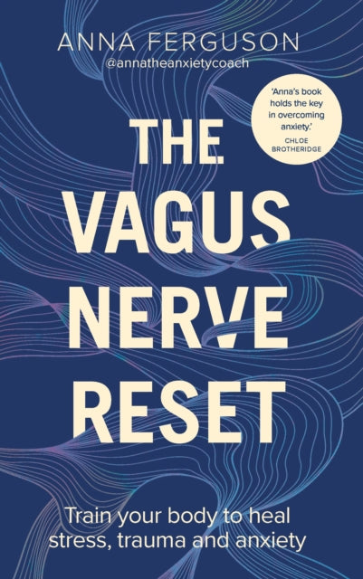 The Vagus Nerve Reset: Train your body to heal stress, trauma and anxiety